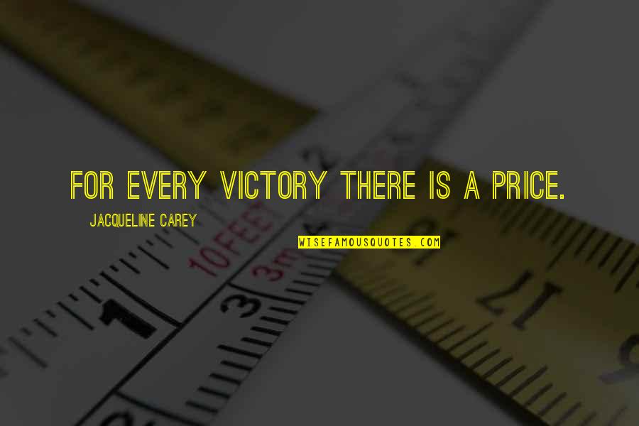 Kushiel Dart Quotes By Jacqueline Carey: For every victory there is a price.