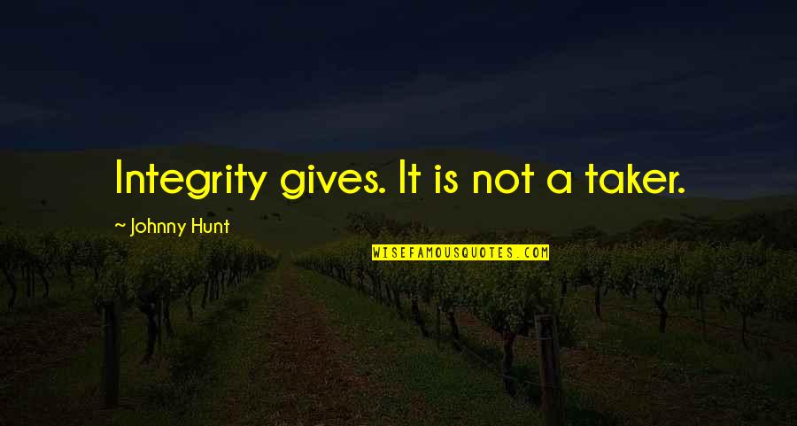 Kushimaru Quotes By Johnny Hunt: Integrity gives. It is not a taker. Kushimaru Quotes By Johnny Hunt: Integrity gives. It is not a taker.