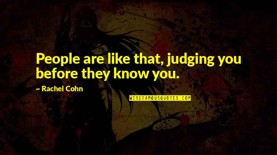 Kushinda Rhodesian Quotes By Rachel Cohn: People are like that, judging you before they Kushinda Rhodesian Quotes By Rachel Cohn: People are like that, judging you before they