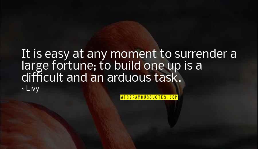 Kushukuru Quilt Quotes By Livy: It is easy at any moment to surrender Kushukuru Quilt Quotes By Livy: It is easy at any moment to surrender