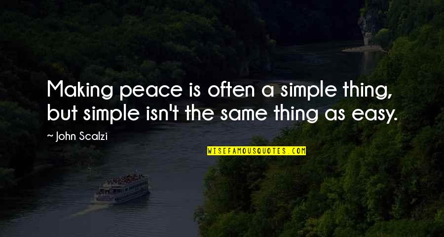 Kusiapkan Hatiku Quotes By John Scalzi: Making peace is often a simple thing, but