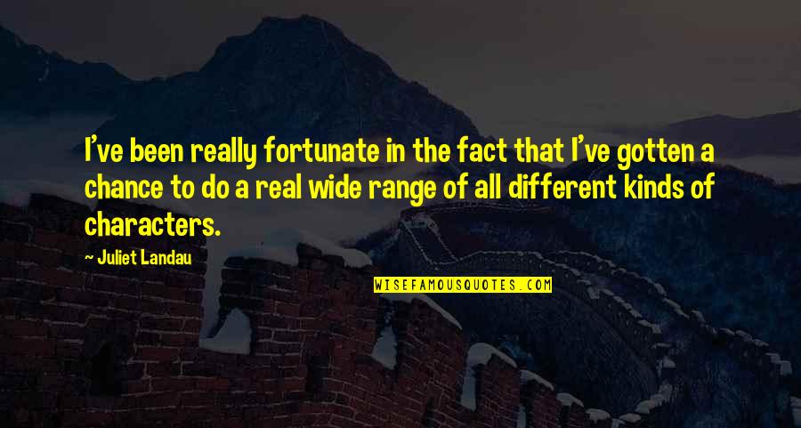 Kusiapkan Quotes By Juliet Landau: I've been really fortunate in the fact that