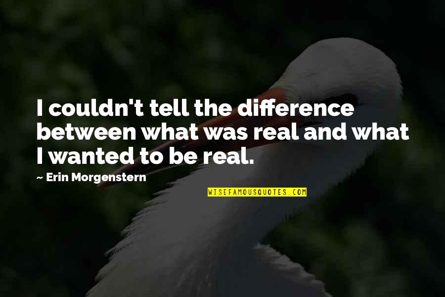 Kusler Yachts Quotes By Erin Morgenstern: I couldn't tell the difference between what was Kusler Yachts Quotes By Erin Morgenstern: I couldn't tell the difference between what was