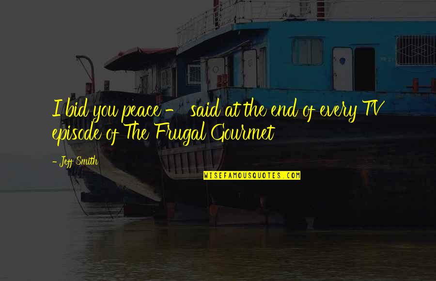 Kusler Yachts Quotes By Jeff Smith: I bid you peace - said at the