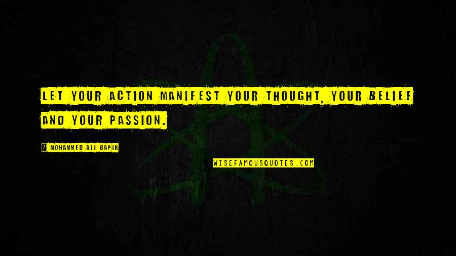 Kusoma Portal Quotes By Mohammed Ali Bapir: Let your action manifest your thought, your belief Kusoma Portal Quotes By Mohammed Ali Bapir: Let your action manifest your thought, your belief