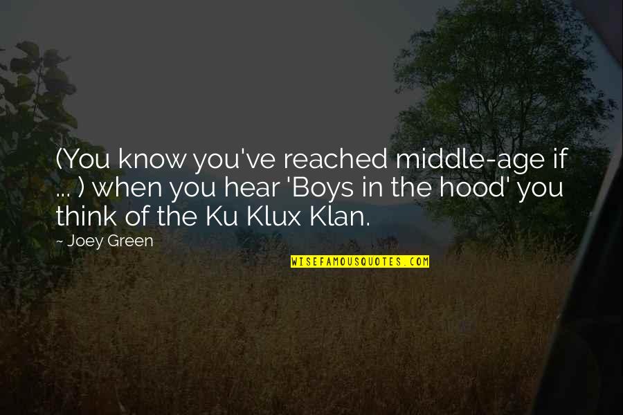 Ku'sox Quotes By Joey Green: (You know you've reached middle-age if ... ) Ku'sox Quotes By Joey Green: (You know you've reached middle-age if ... )