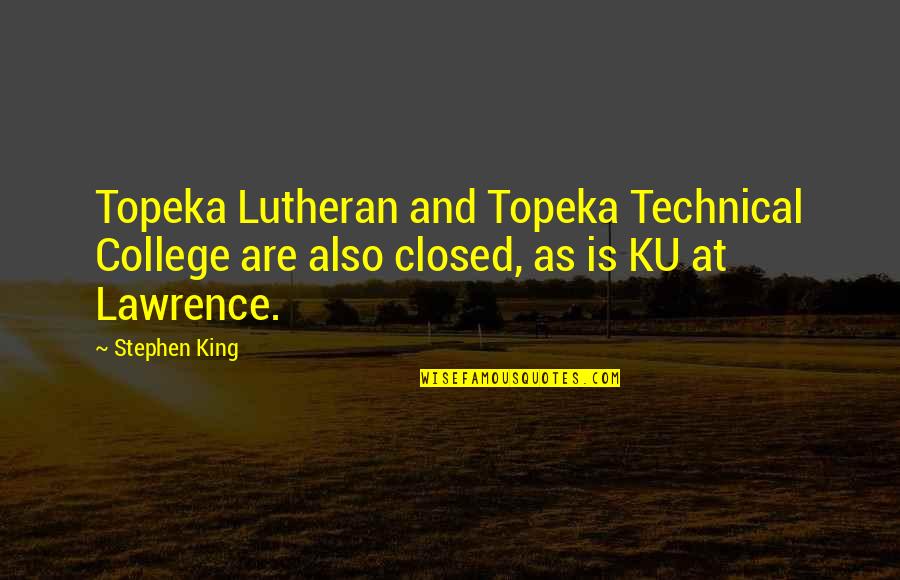 Ku'sox Quotes By Stephen King: Topeka Lutheran and Topeka Technical College are also