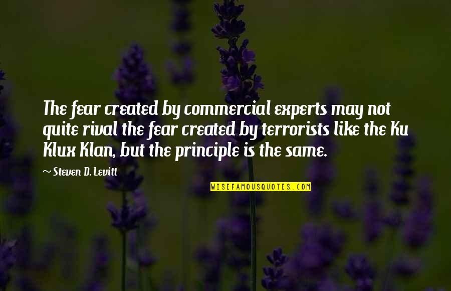 Ku'sox Quotes By Steven D. Levitt: The fear created by commercial experts may not Ku'sox Quotes By Steven D. Levitt: The fear created by commercial experts may not