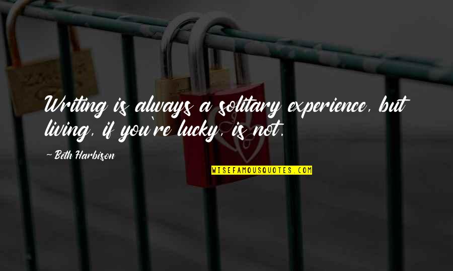 Kusserow On Compliance Quotes By Beth Harbison: Writing is always a solitary experience, but living,