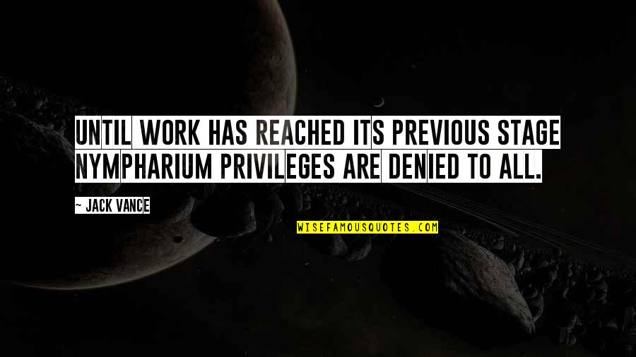 Kusserow On Compliance Quotes By Jack Vance: Until work has reached its previous stage nympharium