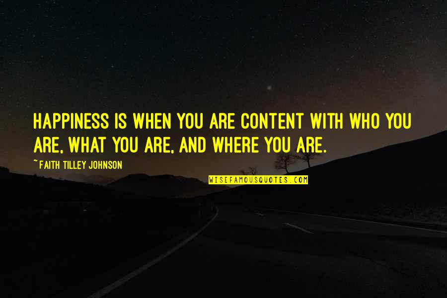 Kussudiardja Quotes By Faith Tilley Johnson: Happiness is when you are content with who