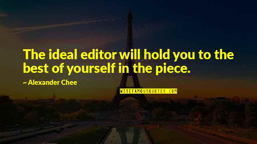 Kustermans After Dark Quotes By Alexander Chee: The ideal editor will hold you to the Kustermans After Dark Quotes By Alexander Chee: The ideal editor will hold you to the