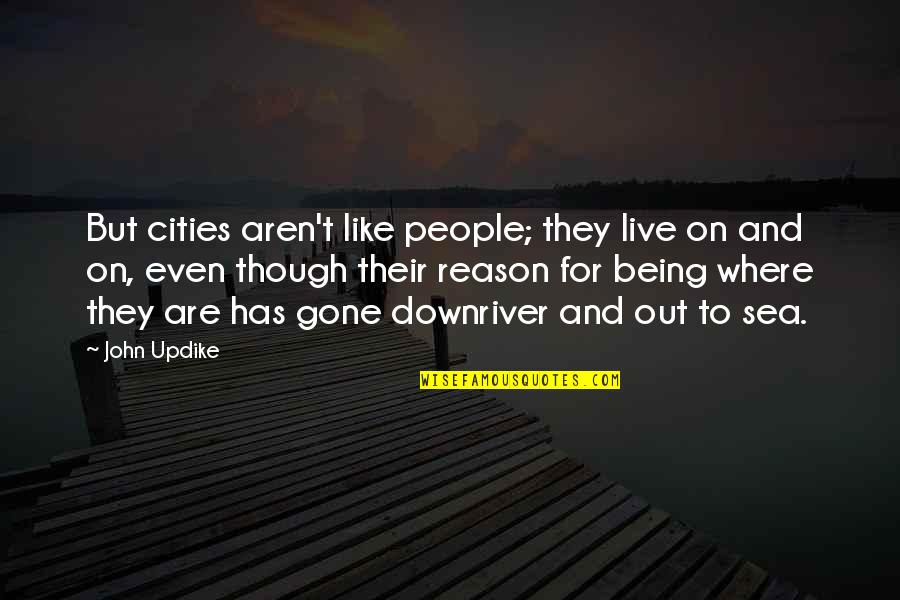 Kustok Zak Quotes By John Updike: But cities aren't like people; they live on Kustok Zak Quotes By John Updike: But cities aren't like people; they live on