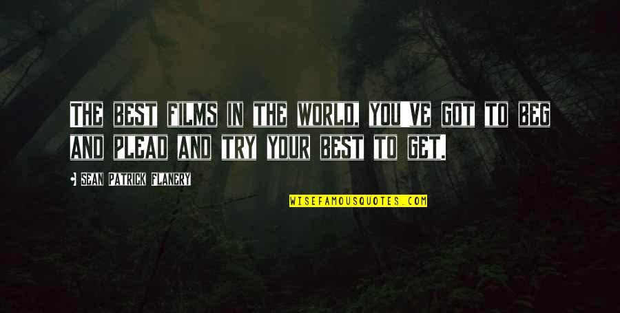 Kustom Kulture Quotes By Sean Patrick Flanery: The best films in the world, you've got