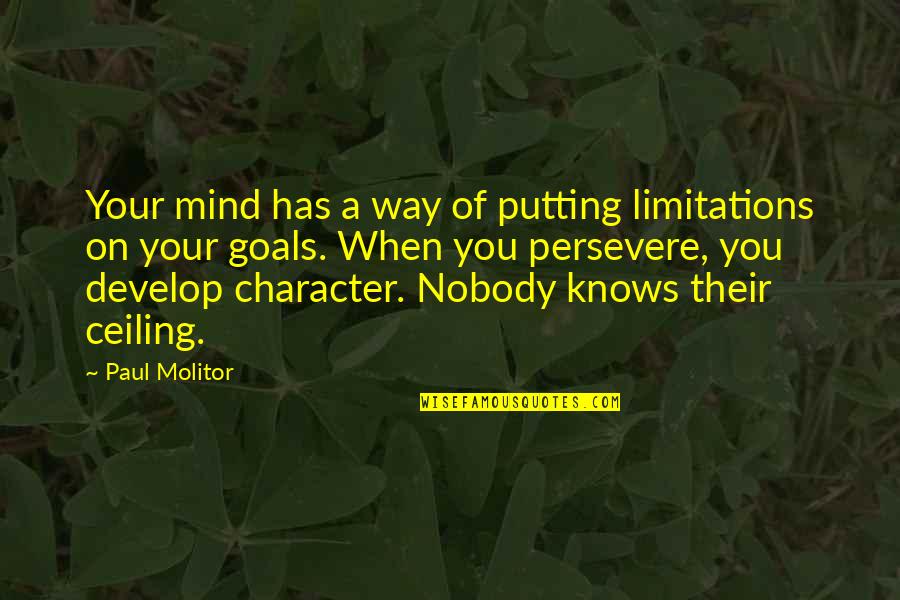 Kusurlu Imkansizlik Quotes By Paul Molitor: Your mind has a way of putting limitations