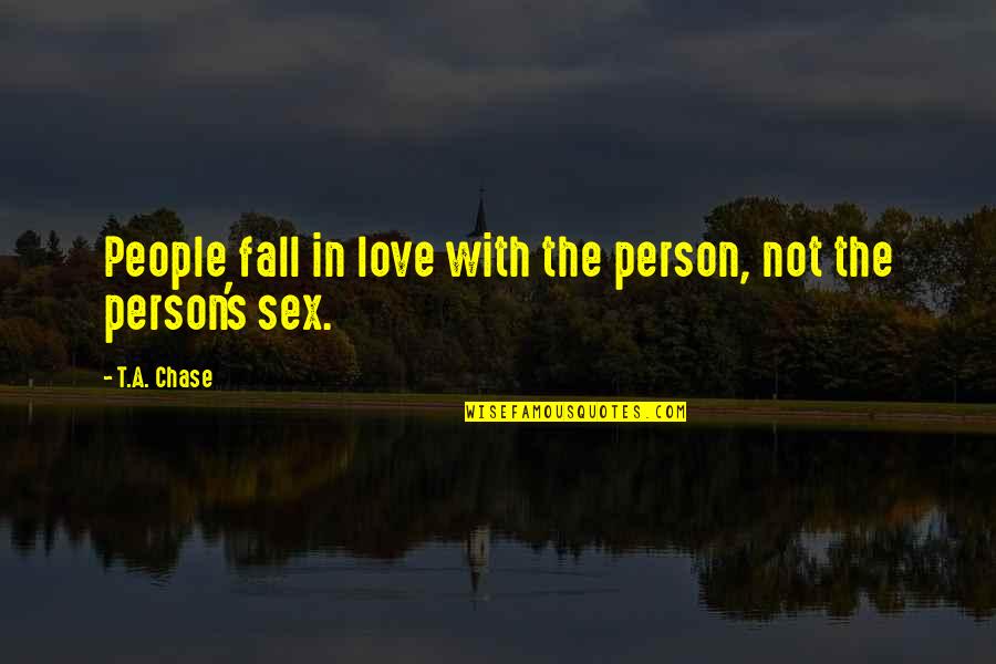 Kusyomuomo Quotes By T.A. Chase: People fall in love with the person, not