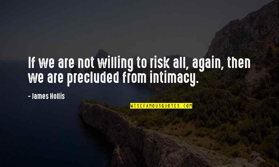 Kutcher Quarantine Quotes By James Hollis: If we are not willing to risk all,