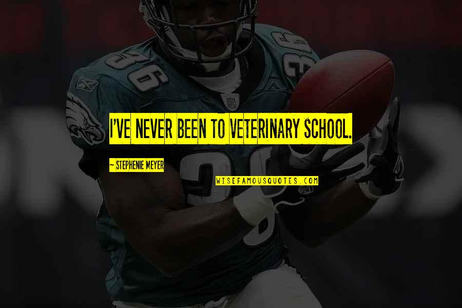 Kutcher Quarantine Quotes By Stephenie Meyer: I've never been to veterinary school. Kutcher Quarantine Quotes By Stephenie Meyer: I've never been to veterinary school.