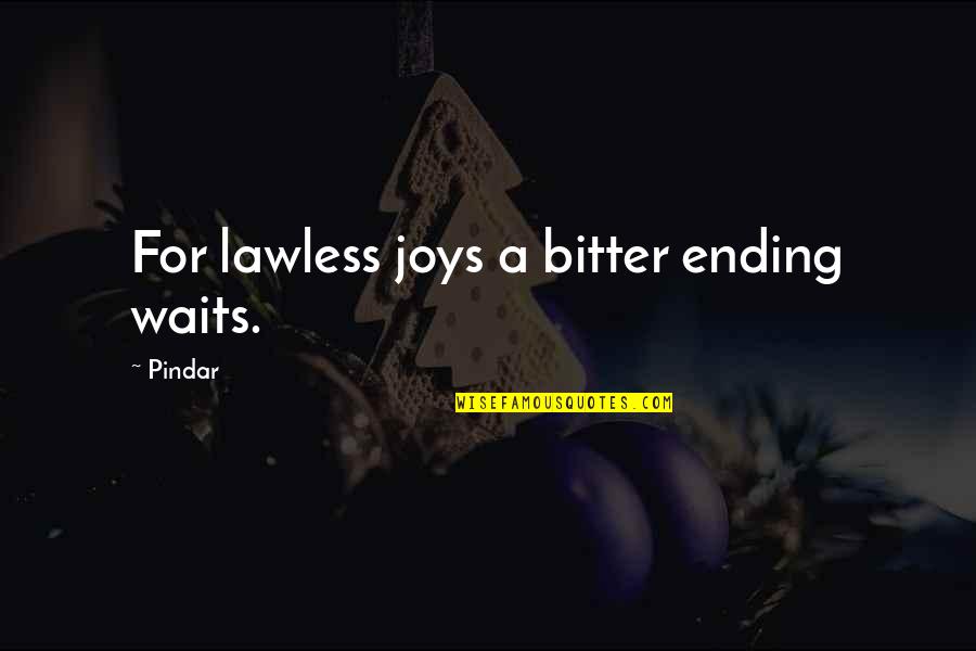 Kutchi New Year Quotes By Pindar: For lawless joys a bitter ending waits.