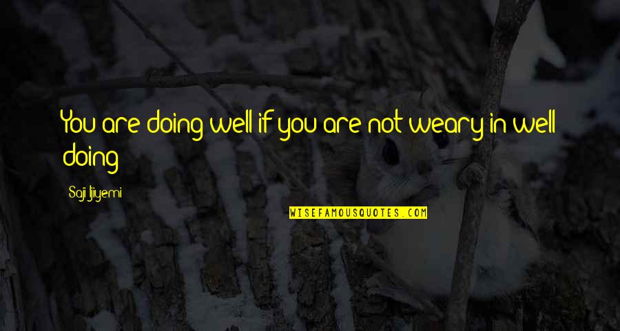 Kutengeneza Ice Quotes By Saji Ijiyemi: You are doing well if you are not Kutengeneza Ice Quotes By Saji Ijiyemi: You are doing well if you are not