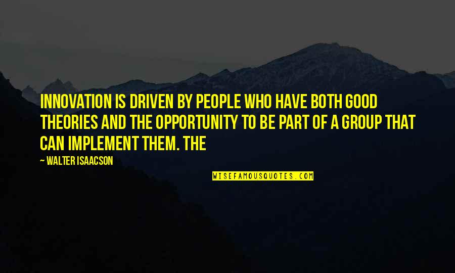 Kuthiala Virkan Quotes By Walter Isaacson: Innovation is driven by people who have both Kuthiala Virkan Quotes By Walter Isaacson: Innovation is driven by people who have both
