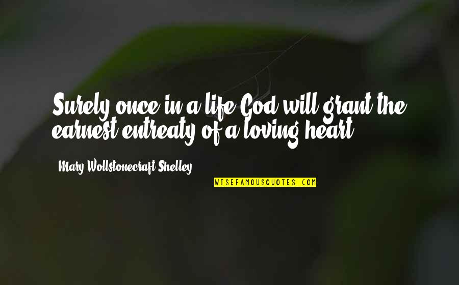 Kutija Prve Quotes By Mary Wollstonecraft Shelley: Surely once in a life God will grant Kutija Prve Quotes By Mary Wollstonecraft Shelley: Surely once in a life God will grant