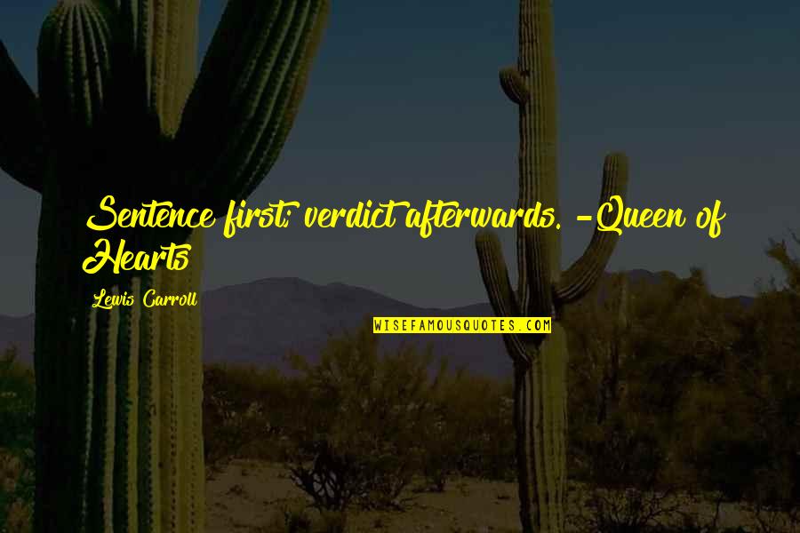 Kutilang Quotes By Lewis Carroll: Sentence first; verdict afterwards. -Queen of Hearts Kutilang Quotes By Lewis Carroll: Sentence first; verdict afterwards. -Queen of Hearts