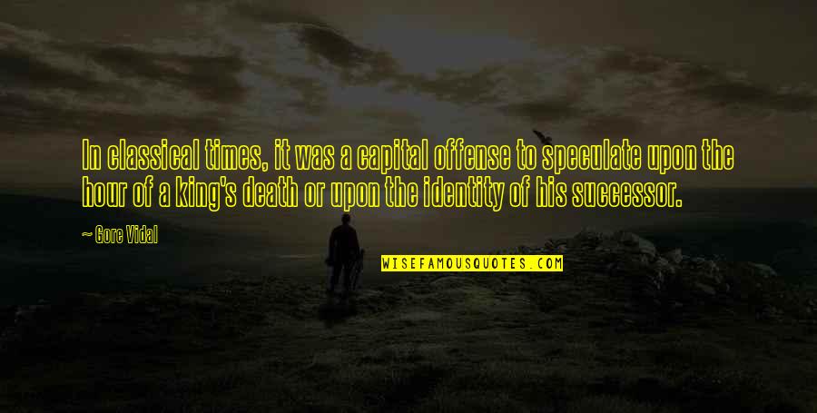 Kutlu Md Quotes By Gore Vidal: In classical times, it was a capital offense Kutlu Md Quotes By Gore Vidal: In classical times, it was a capital offense