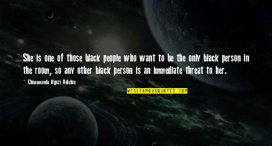 Kutner Dr Quotes By Chimamanda Ngozi Adichie: She is one of those black people who Kutner Dr Quotes By Chimamanda Ngozi Adichie: She is one of those black people who
