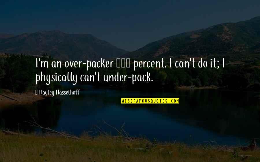 Kutner On House Quotes By Hayley Hasselhoff: I'm an over-packer 100 percent. I can't do Kutner On House Quotes By Hayley Hasselhoff: I'm an over-packer 100 percent. I can't do