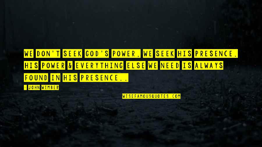Kutner On House Quotes By John Wimber: We don't seek God's power, we seek His Kutner On House Quotes By John Wimber: We don't seek God's power, we seek His