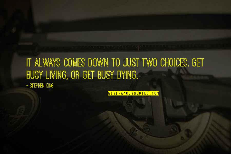 Kutner On House Quotes By Stephen King: It always comes down to just two choices.