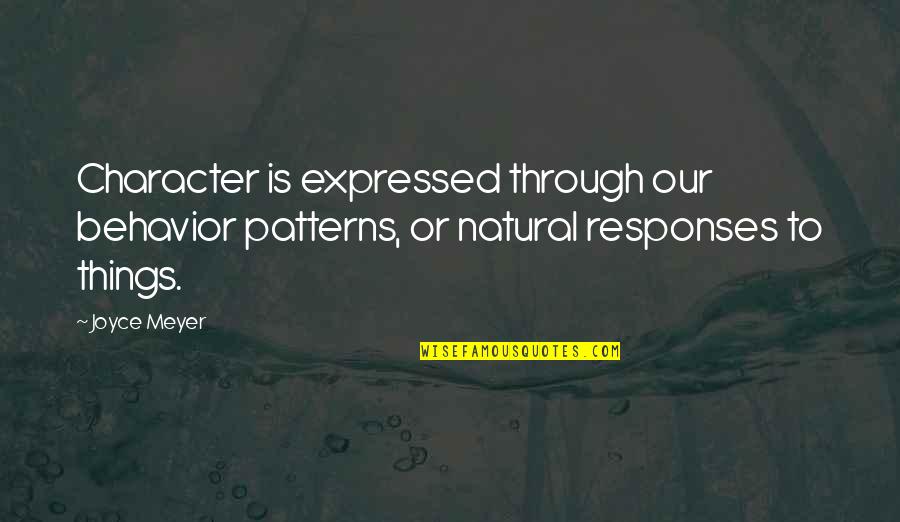 Kutoka Magazetini Quotes By Joyce Meyer: Character is expressed through our behavior patterns, or