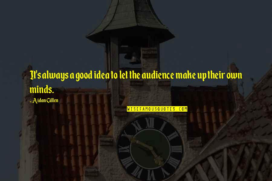 Kutoka Quotes By Aidan Gillen: It's always a good idea to let the