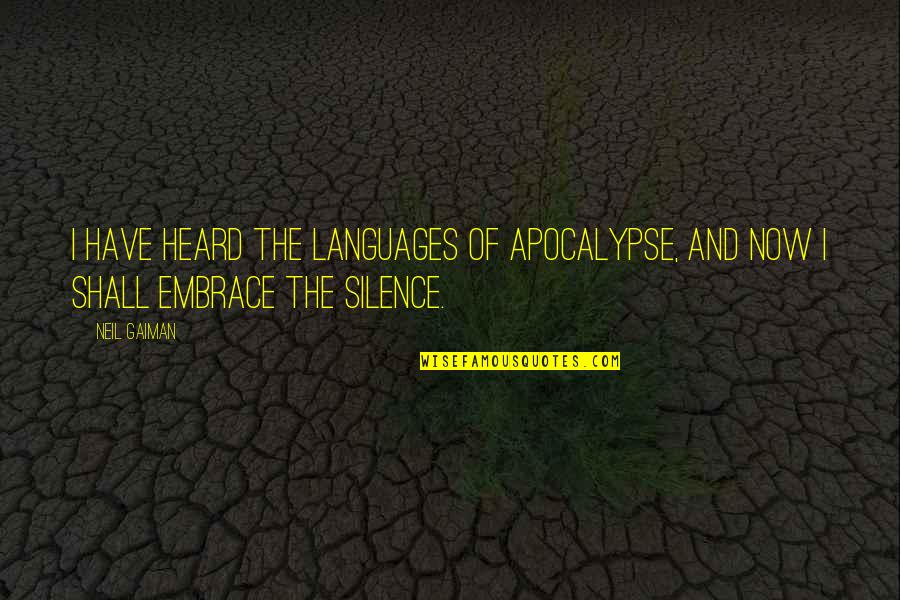 Kutsko John Quotes By Neil Gaiman: I have heard the languages of apocalypse, and