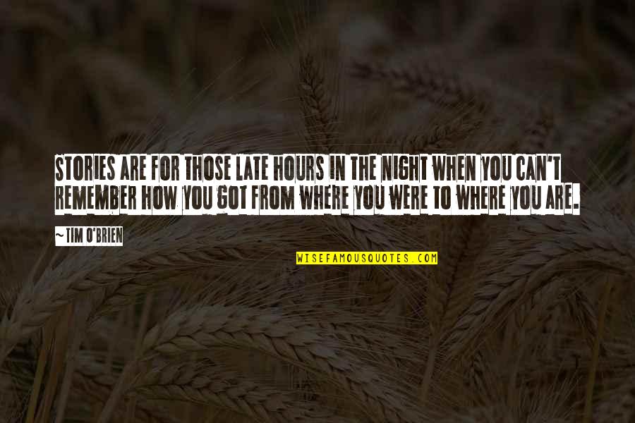 Kutten Met Quotes By Tim O'Brien: Stories are for those late hours in the Kutten Met Quotes By Tim O'Brien: Stories are for those late hours in the