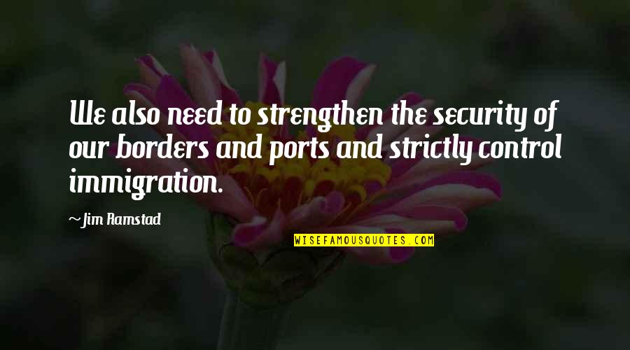 Kutung Quotes By Jim Ramstad: We also need to strengthen the security of Kutung Quotes By Jim Ramstad: We also need to strengthen the security of