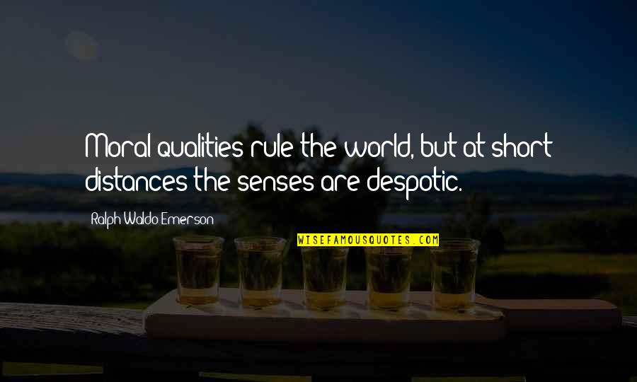 Kuuluisia Quotes By Ralph Waldo Emerson: Moral qualities rule the world, but at short Kuuluisia Quotes By Ralph Waldo Emerson: Moral qualities rule the world, but at short