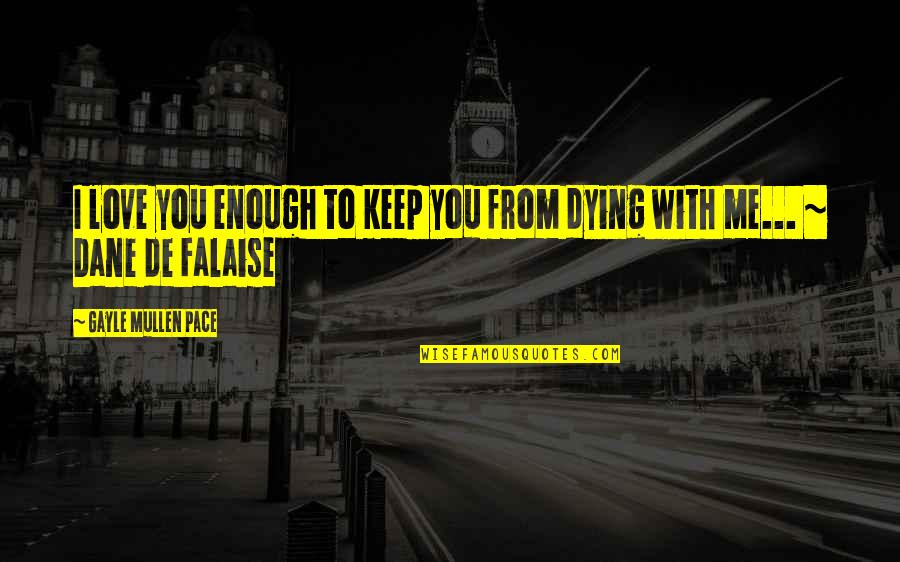 Kuulutus Quotes By Gayle Mullen Pace: I love you enough to keep you from Kuulutus Quotes By Gayle Mullen Pace: I love you enough to keep you from