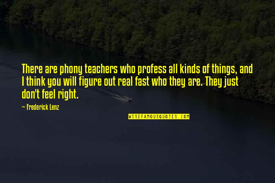 Kuumba Incense Quotes By Frederick Lenz: There are phony teachers who profess all kinds