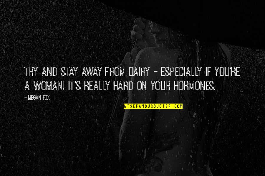 Kuumba Kwanzaa Quotes By Megan Fox: Try and stay away from dairy - especially