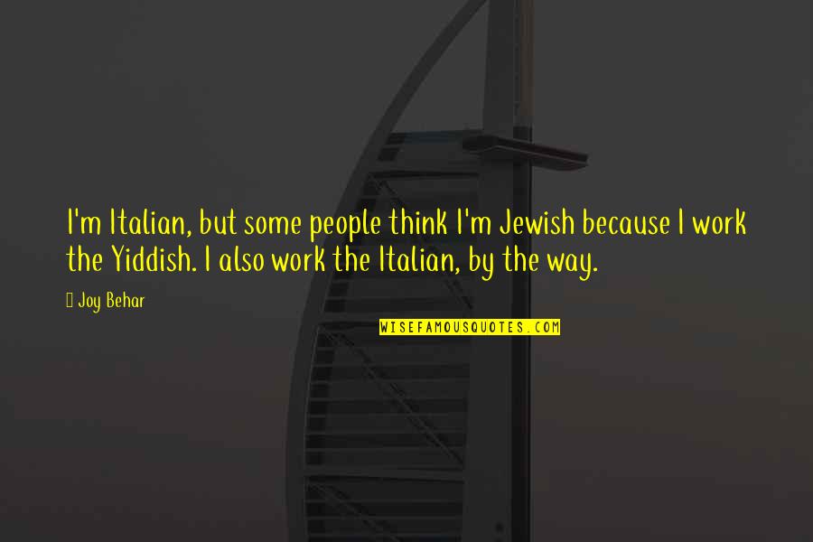 Kuusen Quotes By Joy Behar: I'm Italian, but some people think I'm Jewish