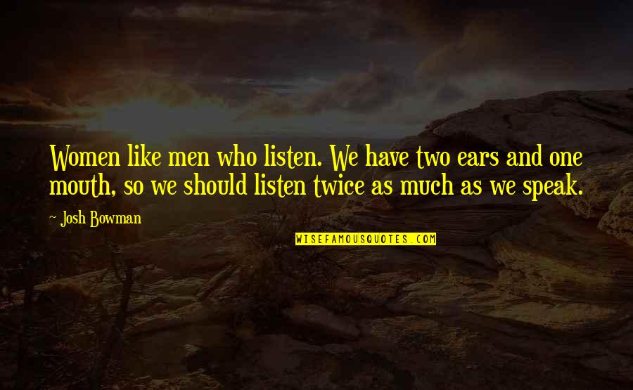 Kuvat Google Quotes By Josh Bowman: Women like men who listen. We have two Kuvat Google Quotes By Josh Bowman: Women like men who listen. We have two