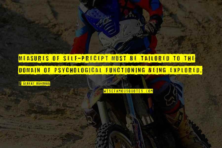 Kuwei Quotes By Albert Bandura: Measures of self-precept must be tailored to the Kuwei Quotes By Albert Bandura: Measures of self-precept must be tailored to the