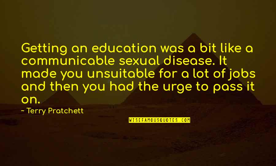 Kuweka Wavu Quotes By Terry Pratchett: Getting an education was a bit like a