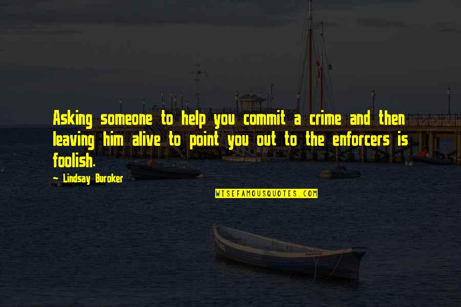 Kuya Pipen Quotes By Lindsay Buroker: Asking someone to help you commit a crime