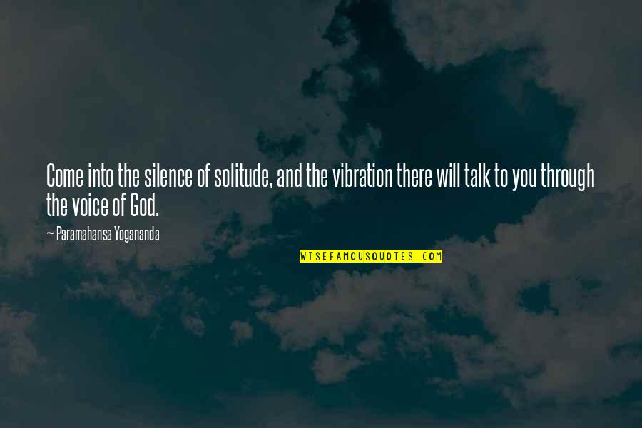 Kuykendall Custom Quotes By Paramahansa Yogananda: Come into the silence of solitude, and the
