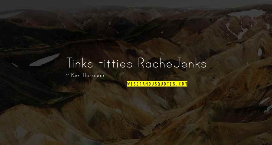 Kuyper Quotes By Kim Harrison: Tinks titties RacheJenks