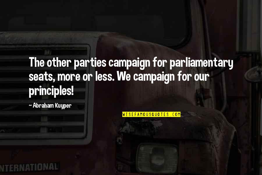 Kuyper's Quotes By Abraham Kuyper: The other parties campaign for parliamentary seats, more