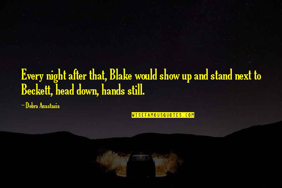 Kuzak Closets Quotes By Debra Anastasia: Every night after that, Blake would show up Kuzak Closets Quotes By Debra Anastasia: Every night after that, Blake would show up